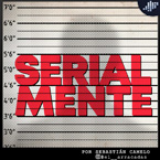 podcast crimen serialmente